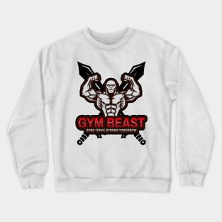 Sore Today, Strong Tomorrow Gym Beast Crewneck Sweatshirt